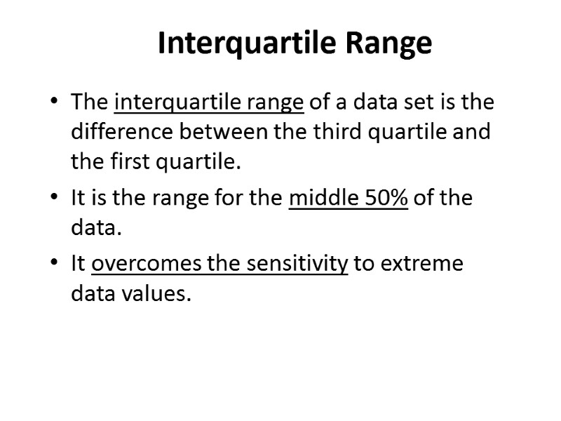 Interquartile Range The interquartile range of a data set is the difference between the